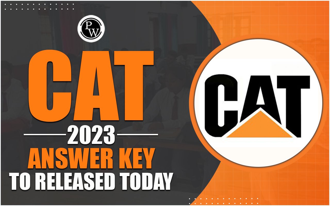 CAT 2023 Answer Key To Release Expected Today, Get Direct Link To Check Answer Key – Physics Wallah