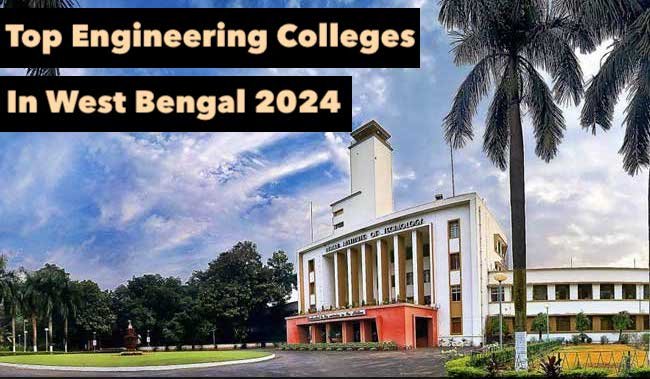 Top Engineering Colleges in West Bengal 2024-2025: List & Rating