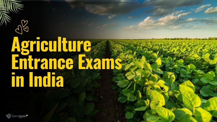 Top Agriculture Entrance Exams in 2025: Registration, Exam Dates